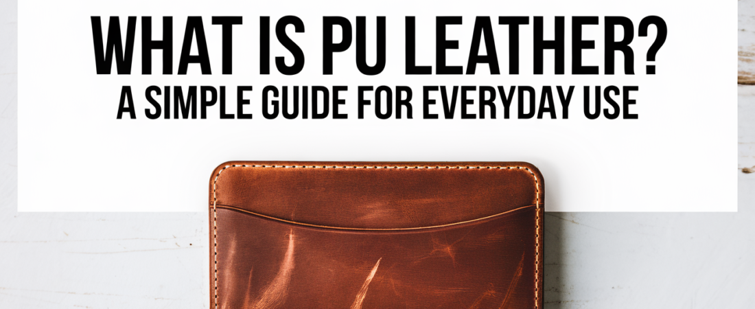 What Is PU Leather A Simple Guide for Everyday Use